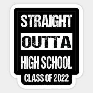 STRAIGHT OUTTA HIGH SCHOOL Class Of 2022 Graduation Sticker